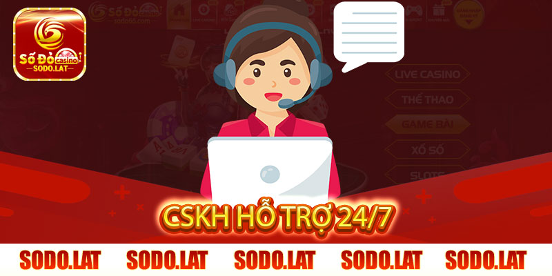 CSKH hỗ trợ 24/7