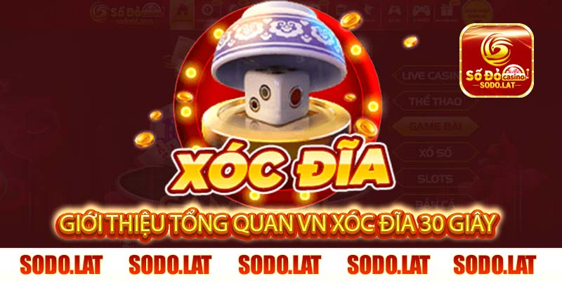 giới thiệu tổng quan vn xóc đĩa 30 giây